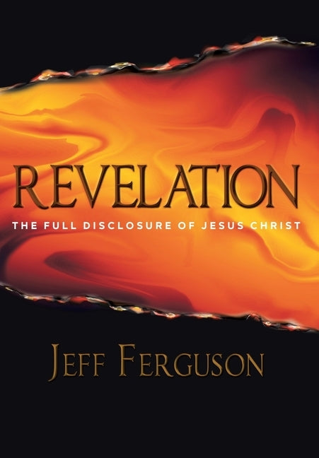 Revelation: The Full Disclosure of Jesus Christ by Ferguson, Jeff