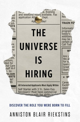 The Universe Is Hiring: Discover the Role You Were Born to Fill by Riekstins, Anniston Blair