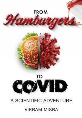 From Hamburgers to COVID: A Scientific Adventure by Misra, Vikram
