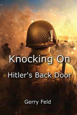 Knocking On Hitler's Back Door by Feld, Gerry B.