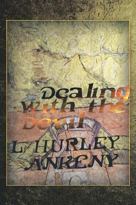 Dealing With The Devil by Ankeny, L. Hurley