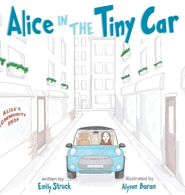 Alice in the Tiny Car by Struck, Emily