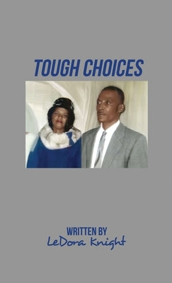 Tough Choices by Knight, Ledora