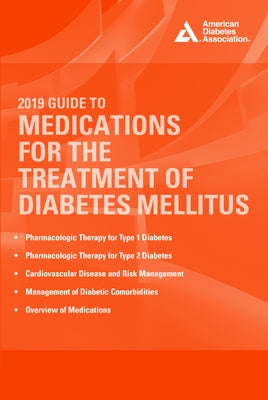 2019 Guide to Medications for the Treatment of Diabetes Mellitus by White, John R.