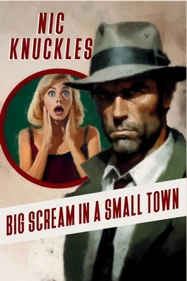 Big Scream in a Small Town: The Nic Knuckles Collection by Knuckles, Nic