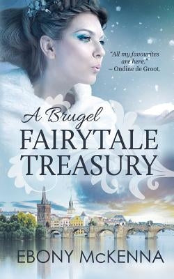 A Brugel Fairytale Treasury: far-fetched fables by McKenna, Ebony