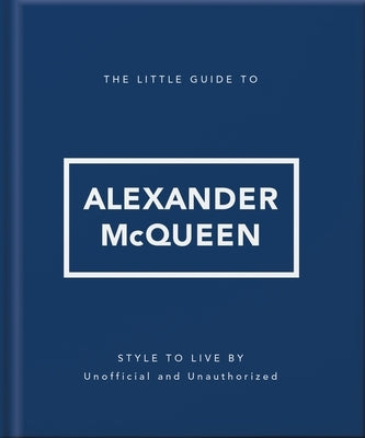 The Little Guide to Alexander McQueen by Oh