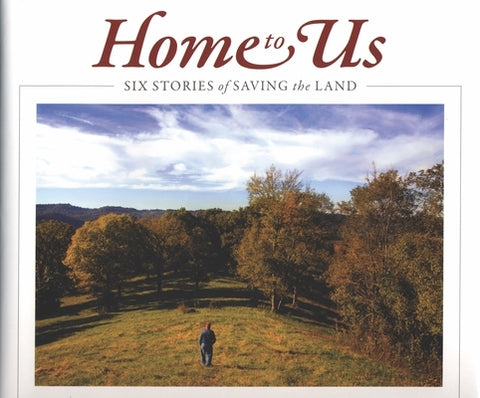 Home to Us: Six Stories of Saving the Land by Willse, Varina
