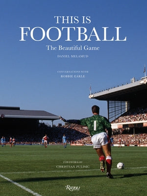 This Is Football: The Beautiful Game by Melamud, Daniel