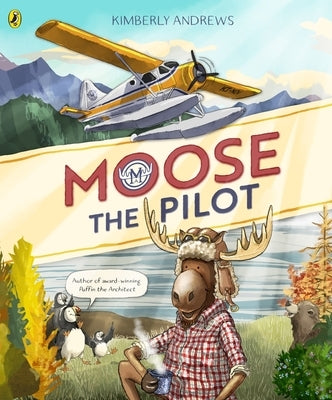 Moose the Pilot by Andrews, Kimberly