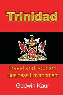 Trinidad: Travel and Tourism, Business Environment by Kaur, Godwin