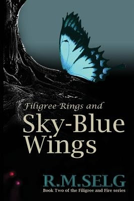 Filigree Rings and Sky-Blue Wings by Selg, R. M.