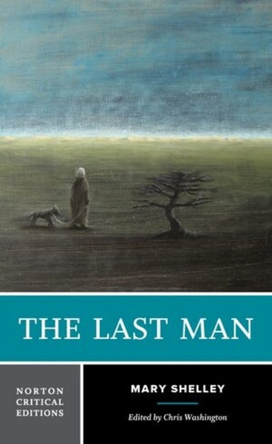 The Last Man: A Norton Critical Edition by Shelley, Mary