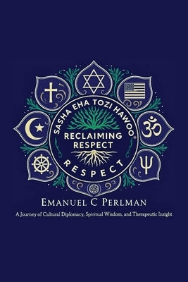 Reclaiming Respect: A Blueprint for Peace in a Divided World by Perlman