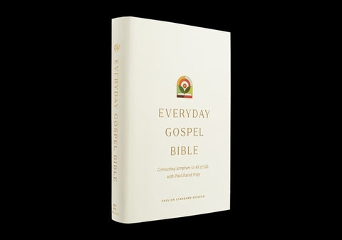 ESV Everyday Gospel Bible: Connecting Scripture to All of Life (Hardcover) by Tripp, Paul David
