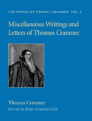 Miscellaneous Writings and Letters of Thomas Cranmer by Cranmer, Thomas