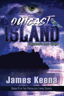 Outcast Island: Freedom's Last Stand by Keena, James