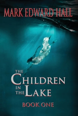 The Children in the Lake by Hall, Mark Edward
