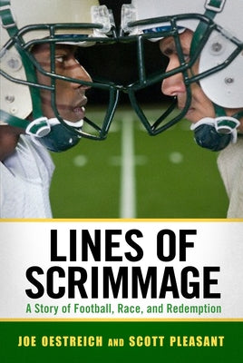 Lines of Scrimmage: A Story of Football, Race, and Redemption by Oestreich, Joe