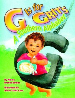 G Is for Grits: A Southern Alphabet by Bethea, Nikole