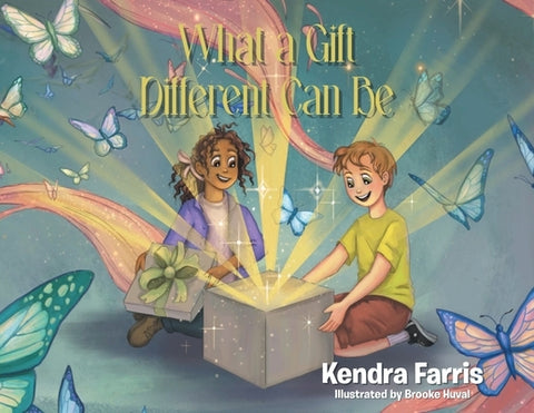 What a Gift Different Can Be by Farris, Kendra