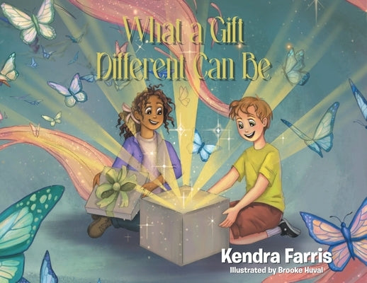 What a Gift Different Can Be by Farris, Kendra