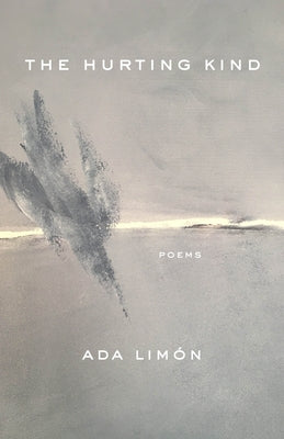 The Hurting Kind: Poems by LimÃ³n, Ada