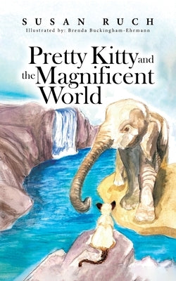Pretty Kitty and the Magnificent World by Ruch, Susan
