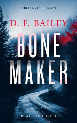 Bone Maker: A Will Finch Mystery Thriller by Bailey, D. F.