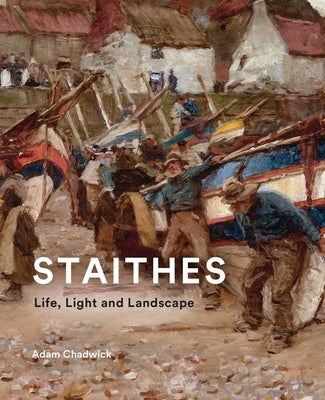 Staithes: Life, Light and Landscape by Chadwick, Adam