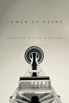 Tower of Payne by Benton, Donald Keith