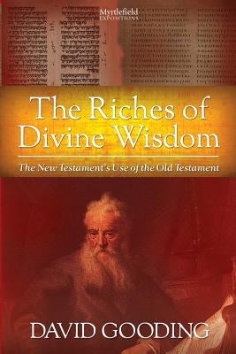 The Riches of Divine Wisdom by Gooding, David W.