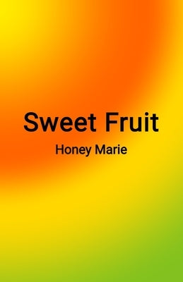 Sweet Fruit by Marie, Honey
