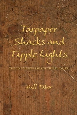 Tarpaper Shacks and Tipple Lights by Tabor, Bill