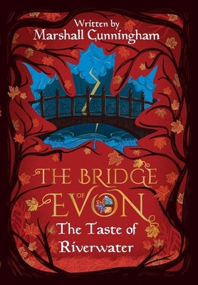 The Bridge of Evon Book I: The Taste of Riverwater by Cunningham, Marshall