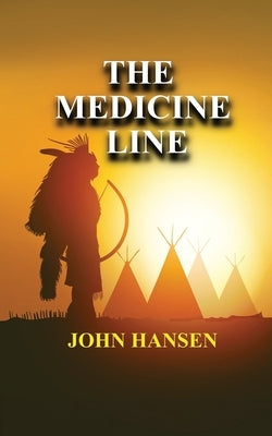 The Medicine Line by Hansen, John