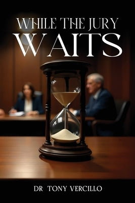 While the Jury Waits by Vercillo, Tony