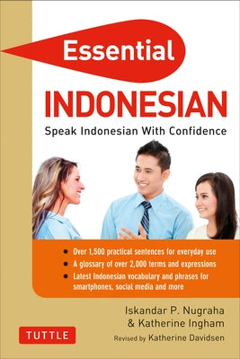 Essential Indonesian: Speak Indonesian with Confidence! (Self-Study Guide and Indonesian Phrasebook) by Nugraha, Iskandar