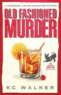 Old Fashioned Murder: An Arrow Investigations Humorous, Action-Adventure Mystery by Walker, Kc