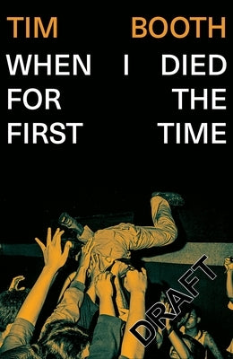 When I Died for the First Time by Booth, Tim