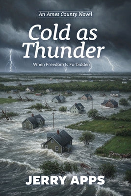 Cold as Thunder: In a Nation Silenced, Wisdom Becomes a Weapon by Apps, Jerry