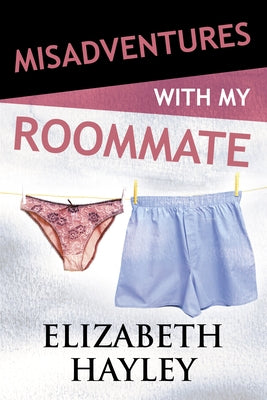 Misadventures with My Roommate by Hayley, Elizabeth