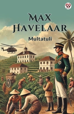 Max Havelaar by Multatuli, Multatuli