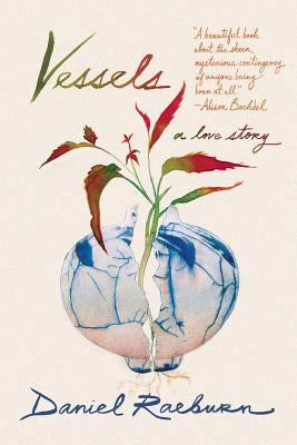 Vessels: A Love Story by Raeburn, Daniel