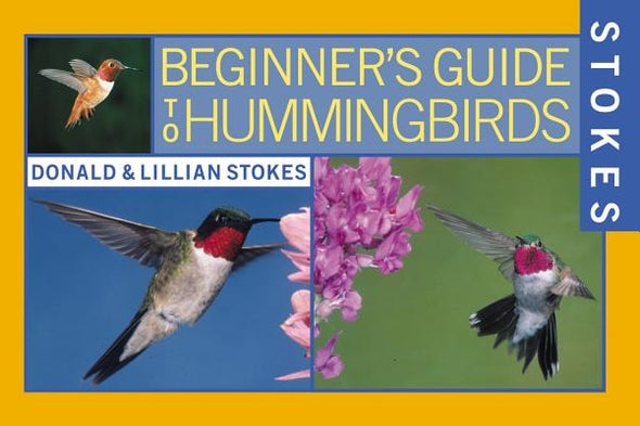 Stokes Beginner's Guide to Hummingbirds by Stokes, Donald