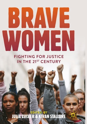 Brave Women: Fighting for Justice in the 21st Century by Zulver, Julia