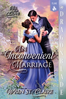 An Inconvenient Marriage: A Regency Historical Romance by St Claire, Wren