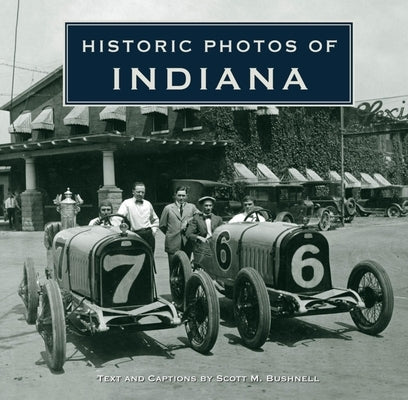 Historic Photos of Indiana by Bushnell, Scott M.