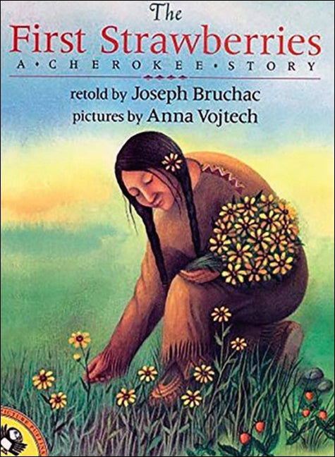 The First Strawberries: A Cherokee Story by Bruchac, Joseph Vojtech