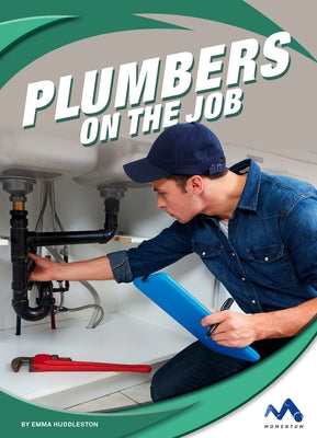 Plumbers on the Job by Huddleston, Emma